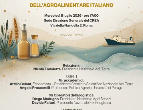 AGROALIMENTARE E LOGISTICA INTERNAZIONALE: ACLI TERRA PROMUOVE UN FORUM DI SOLUZIONI CONDIVISE A ROMA